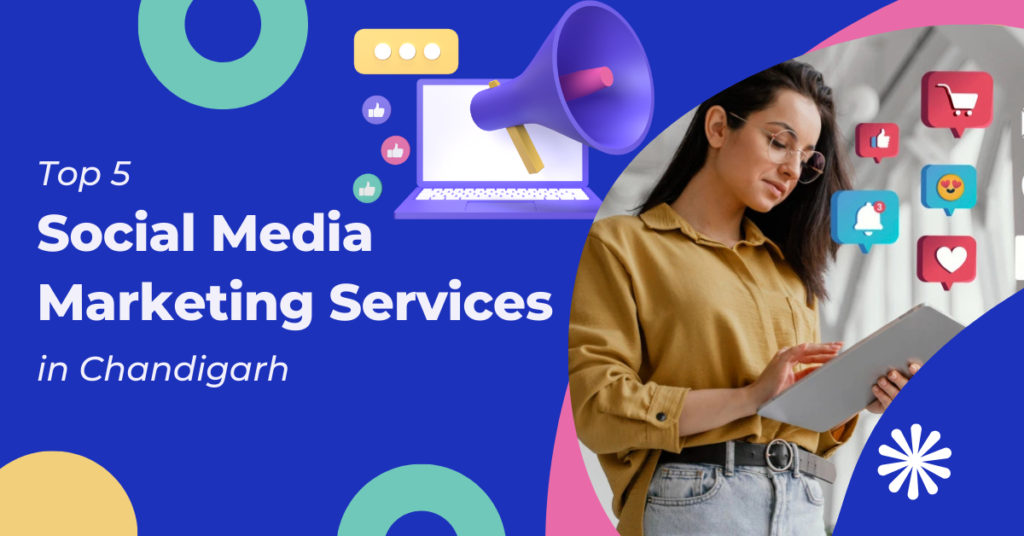 Top 5 Social Media Marketing Services in Chandigarh